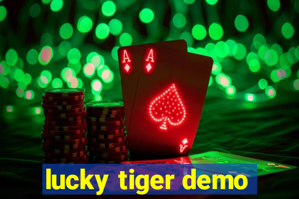 lucky tiger demo